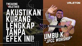 GITAR AKUSTIK BUTUH EFEK ? KITA BEDAH EFEK KEKINIAN INI!! - UMBU KABORANG "JPCC WORSHIP" | VALETALKS