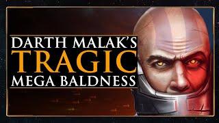 The TRAGIC Reason Darth Malak was BALD