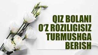 Qiz bolani o'z roziligisiz turmushga berish | Shayx Sodiq Samarqandiy