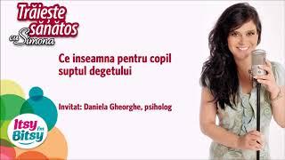 Itsy Bitsy - Ce inseamna pentru copil suptul degetului - Daniela Gheorghe