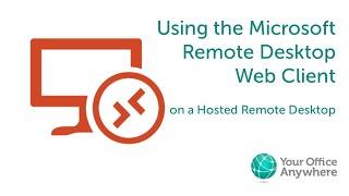 Using the Remote Desktop Web Client on a Hosted Desktop