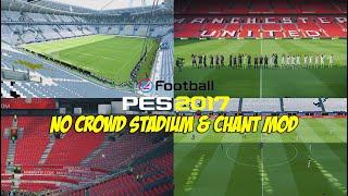 PES 2017 No Crowd Stadium & Chant Mod