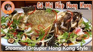 Cá Bống Mú Hấp Hong Kong. Cách Làm Cá Mú Hấp Kiểu Người Hoa Đãi Tiệc. Hong Kong Steamed Grouper