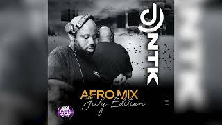 DJ NTK AFRO MIX (JULY 23 EDITION)