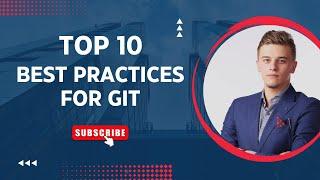 "Top 10 best practices for Git",Git Simplified:Mastering Version Control for Efficient Collaboration