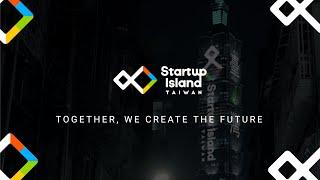 Startup Island TAIWAN - Together, We Create the Future