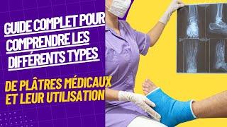 Comprendre les différents types de plâtres médicaux pour une guérison rapide et efficace