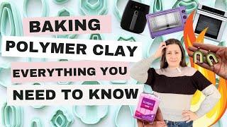 Baking Polymer Clay - Everything you need to know to properly cure clay (& your FAQ's answered!)