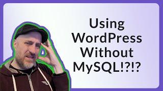 Using WordPress without MySQL?!?!