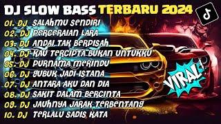 DJ SLOW BASS TERBARU 2024 | DJ SALAHMU SENDIRIDJ PERCERAIAN LARA| FULL ALBUM