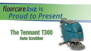 floorcare.biz is Proud to Present the Tennant T300