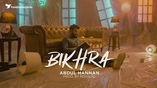 Abdul Hannan | BIKHRA 2.0 | Produced by Rovalio | Freebird Records