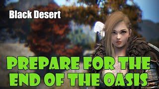 [Black Desert] How to Prepare for the End of The Oasis Event!