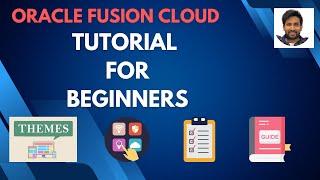 Getting Started with Oracle Fusion Cloud Applications - A Beginner Tutorial -  By Siva Koya