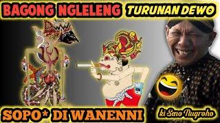 Bagong nggleleng turunan dewo.. Sopo sopo di waneni#dalangseno #kisenonugroho #wayang