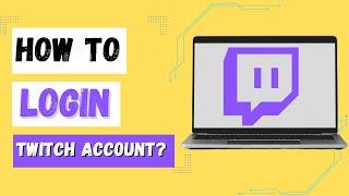 How to Login Twitch Account?