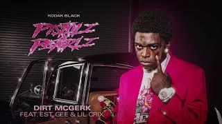 Kodak Black - DIRT MCGERK feat. EST Gee & Lil Crix [Official Visualizer]