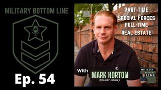 Mark Horton - Part-time Special Forces Full-time Real Estate (Ep. 54)