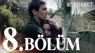 Merhamet 8. Bölüm - Full Bölüm