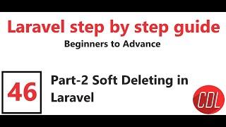 46 Part-2 Soft deleting in Laravel by CDL | How to Delete Date in Laravel | Career development lab