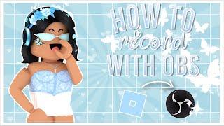 HOW TO RECORD USING OBS (Beginner Friendly) | Roblox