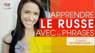 Apprendre des phrases russes - niveau intermédiaire ! Les mots, phrases et grammaire - rapidement !