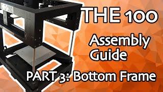 THE 100 Assembly Guide - Part 3: Bottom Frame