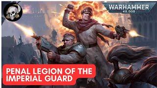 40K LORE THE PENAL LEGION OF THE IMPERIAL GUARD