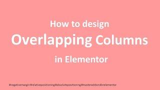 How to design OVERLAPPING COLUMNS  in Elementor