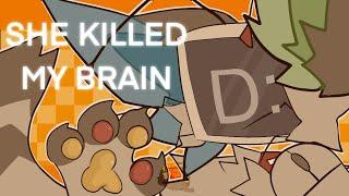 SHE KILLED MY BRAIN || Animation Meme