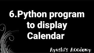 Python program to display calendar.