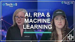 Techin5 - Episode 9:  AI, RPA and Machine Learning