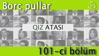 Qız atası - Borc pullar (101-c1 bölüm)