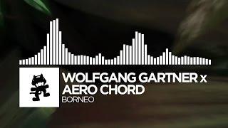 Wolfgang Gartner x Aero Chord - Borneo [Monstercat Release]