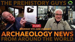 NEW PREHISTORIC ARCHAEOLOGY DISCOVERIES June 5th 2025 - Live Show