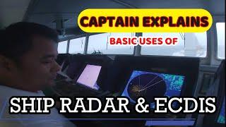 CAPTAIN EXPLAINS BASIC USES OF SHIP RADAR AND ECDIS