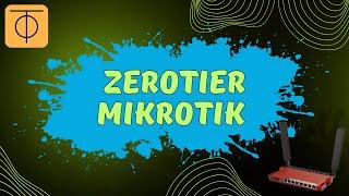 ZeroTier Mikrotik | Як налаштувати ZeroTier на маршрутизаторах Мікротік