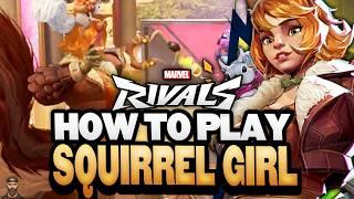 How To Play SQUIRREL GIRL (Tips, Strats, & More!) | Marvel Rivals