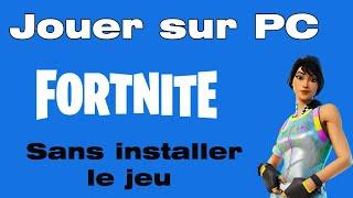 Comment jouer a Fortnite sans le télécharger et l'installer sur pc et sans Epic Games