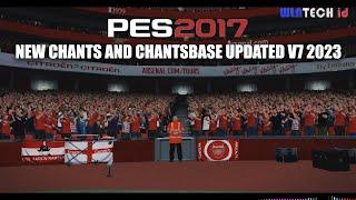 PES 2017 NEW CHANTS AND CHANTS BASE UPDATED V7 2023