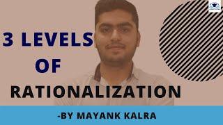 3 LEVELS OF RATIONALISATION || BY MAYANK KALRA
