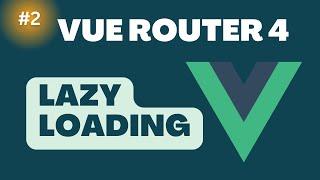 2 Vue Router Lazy Loading | Vue Router Tutorial