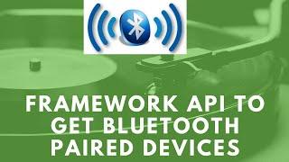 Android Framework - Framework API to get the Bluetooth paired devices.