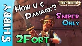 HOW U C DAMAGE? 2FORT ONLY SNIPER (Team Fortress 2, Episode 27)