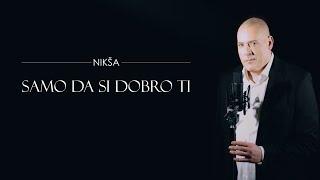 NIKŠA - SAMO DA SI DOBRO TI -OFFICIAL VIDEO 2024