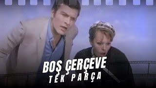 Boş Çerçeve |   Kartal Tibet, Hülya Koçyiğit | Eski Türk Filmleri