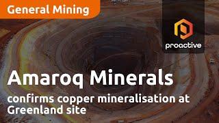 Amaroq Minerals confirms copper mineralisation at Greenland site