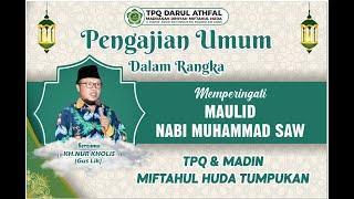 Pengajian Umum Dalam Rangka Memperingati Maulid Nabi Muhammad SAW. TPQ & MADIN Miftahul Huda