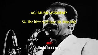 54. The history of Jazz: 10. Free Jazz, ACJ Music Academy