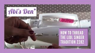 How to Thread your  Lidl Singer Tradition Tutorial 2282 | Abi’s Den ️ #sewwithabi